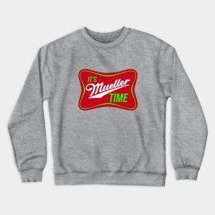 It's Mueller Time Crewneck Sweatshirt